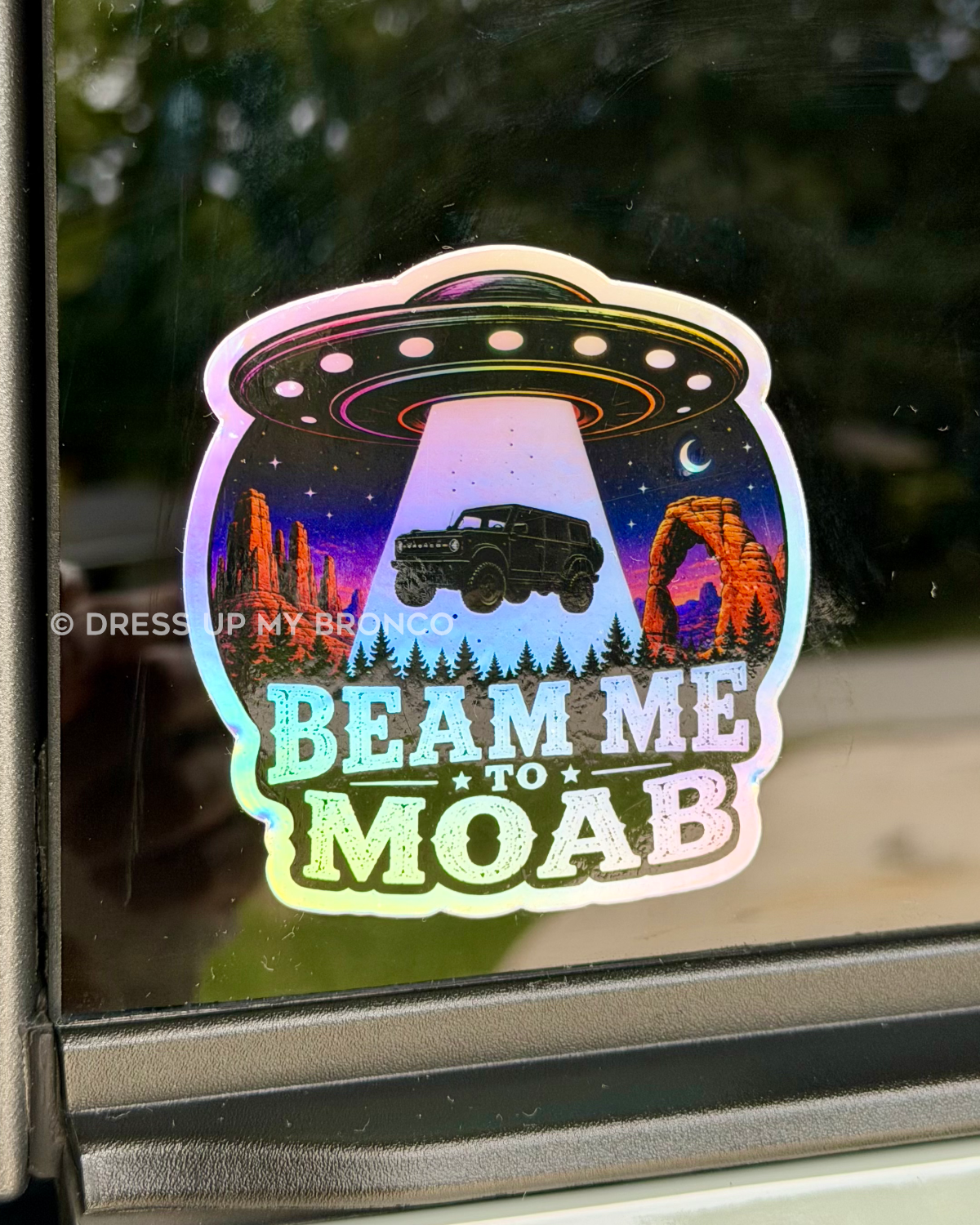 Beam Me to Moab — Holographic Bronco Sticker