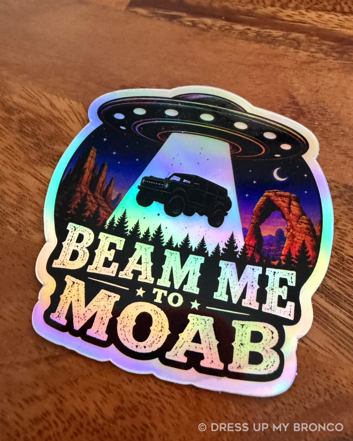 Beam Me to Moab — Holographic Bronco Sticker