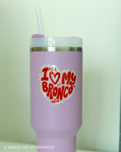I Love My Bronco — Glitter Vinyl Sticker