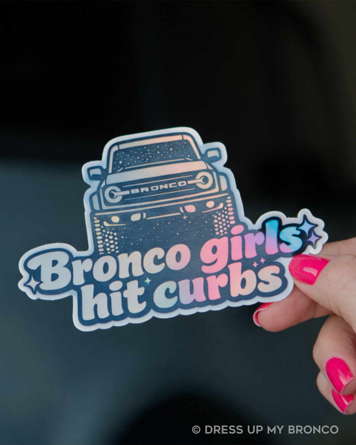 Bronco Girls Hit Curbs — Holographic Window Sticker