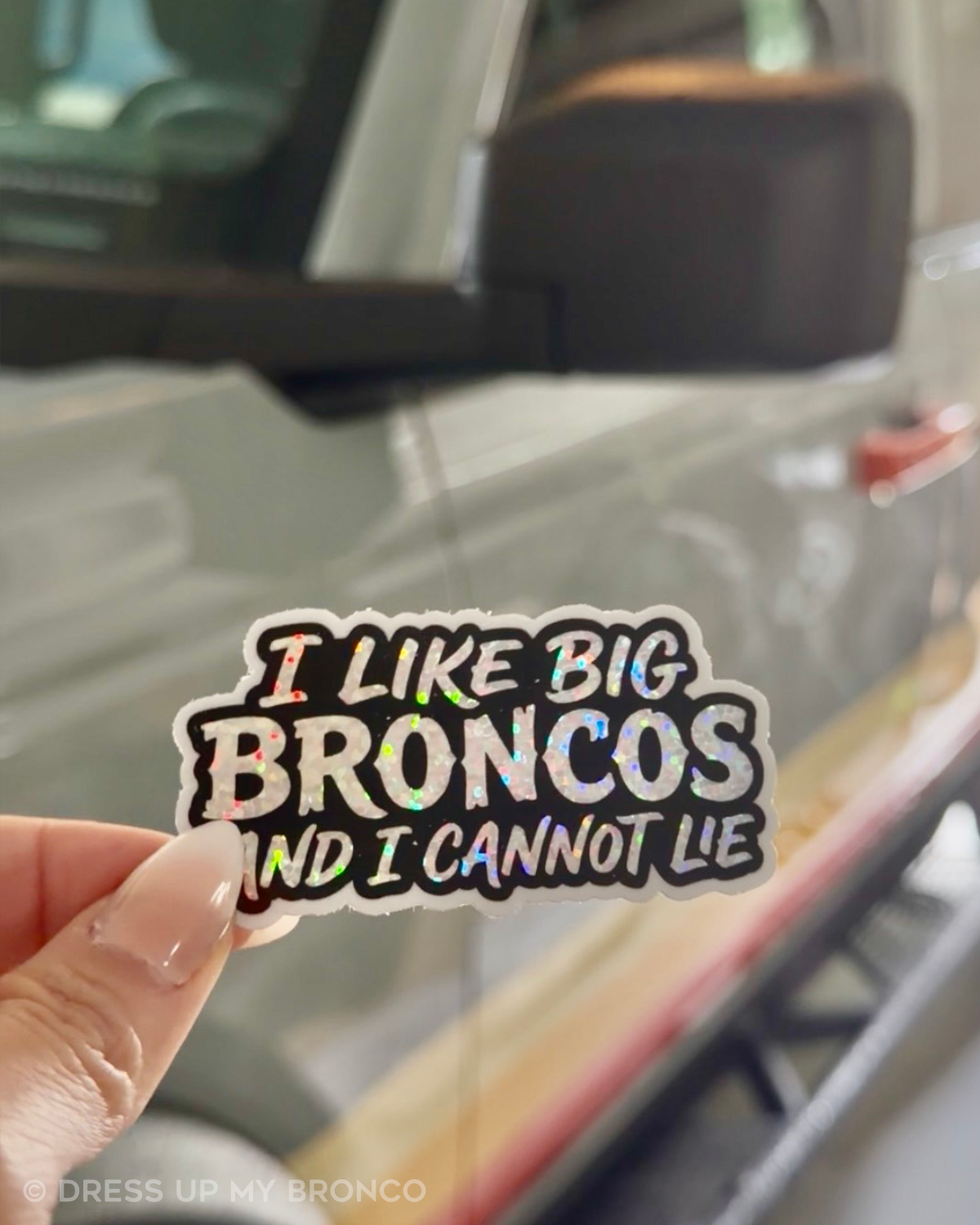 I Like Big Broncos and I Cannot Lie  — Premium Die-Cut Glitter Sticker