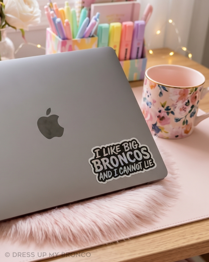 I Like Big Broncos and I Cannot Lie  — Premium Die-Cut Glitter Sticker